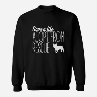 French Bulldog Adoption Saving Life Sweat Shirt - Seseable