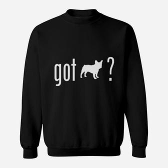 French Bulldog Did You Got It Sweat Shirt - Seseable