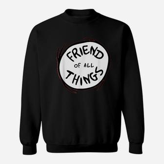 Friend Of All Things, best friend christmas gifts, gifts for your best friend, gift for friend Sweat Shirt - Seseable
