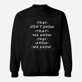 Friends They Dont Know That We Know Graphic Sweat Shirt - Seseable