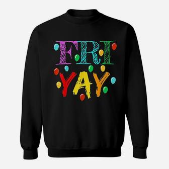Friyay Funny Teacher Weekend Friday Gift Sweat Shirt - Seseable
