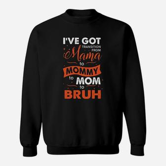 From Mommy To Bruh Sweat Shirt - Seseable
