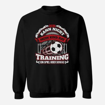 Fußball-Training Lustiges Sweatshirt – 'Mein Kind Hat Training' Spruch - Seseable