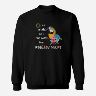 Funny Be A Blue And Gold Macaw Parrot Bird Mom Mother Sweat Shirt - Seseable