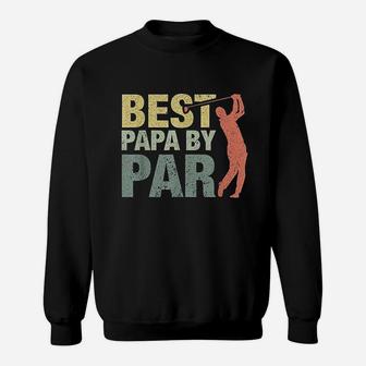 Funny Best Papa By Par Fathers Day Golf Sweat Shirt - Seseable