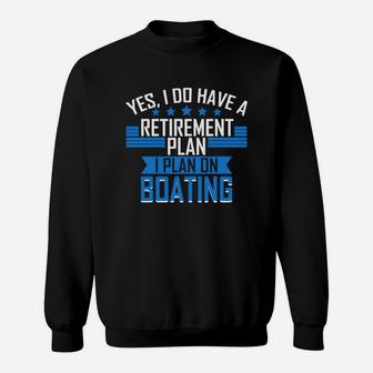 Funny Boating Gift T-shirt Retirement Plan Boating Tee Sweatshirt - Seseable