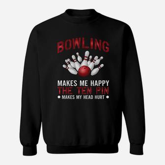 Funny Bowlers Gift Bowling Makes Me Happy Sweatshirt - Seseable