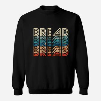 Funny Bread Retro Vintage Carb Gluten Food Lover Foodie Gift Sweat Shirt - Seseable