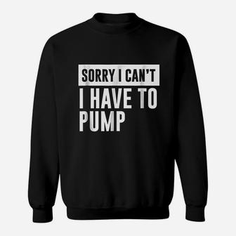 Funny Breastfeeding Nursing Mom Awareness Sorry Pump Sweat Shirt | Seseable UK
