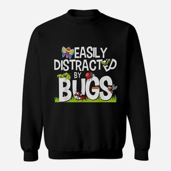Funny Bug Insects Easily Distracted By Bugs Sweat Shirt - Seseable