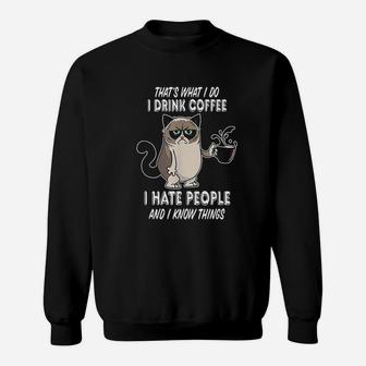 Funny Cat I Drink Coffee Hate People And I Know Things Cat Sweat Shirt - Seseable