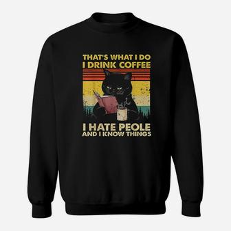 Funny Cat Thats What I Do I Drink Coffee I Hate People Sweat Shirt - Seseable
