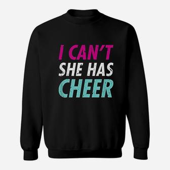 Funny Cheer Mom I Cant She Has Cheer Dad Sweat Shirt - Seseable