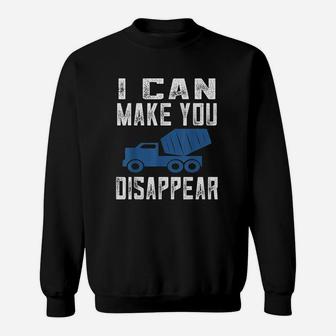 Funny Concrete Worker Gift I Can Make You Disappear Sweat Shirt - Seseable