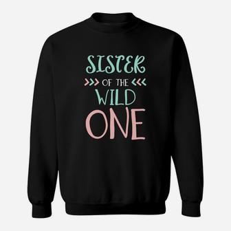 Funny Cute Sister Of The Wild One Thing 1st Birth Sweat Shirt - Seseable