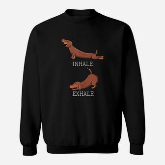 Funny Dachshund Weiners Dog Yoga Inhale Exhale Sausage Sweat Shirt - Seseable