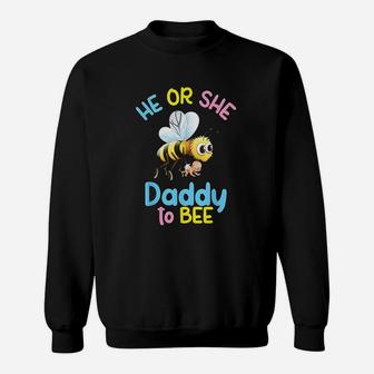 Funny Daddy Gender Revea He Or She Dad To Bee Sweat Shirt - Seseable