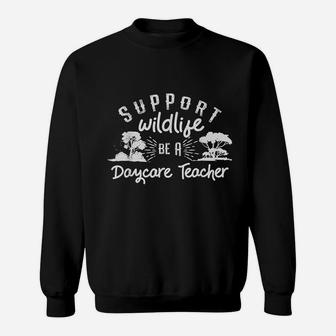 Funny Daycare Teacher Childcare Provider Support Wildlife Sweat Shirt - Seseable
