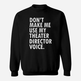 Funny Director T-shirt Musical Theater Geek Gift Tee Sweat Shirt - Seseable