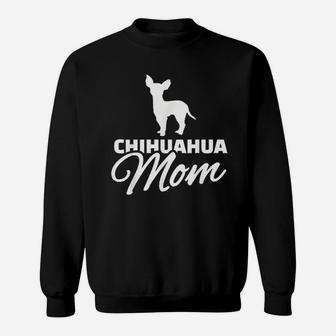 Funny Dog Owner Quote Chihuahua Mom Sweat Shirt - Seseable