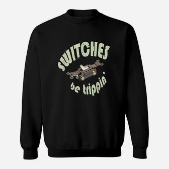Funny Electrician Switches Be Trippin Gift Sweat Shirt - Seseable