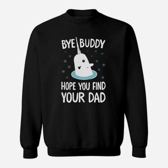 Funny Elf Quote Gift Bye Buddy Hope You Find Your Dad Tshirt Ugly Christmas Sweater Sweat Shirt - Seseable