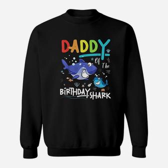 Funny Family Matching Gifts Daddy Of The Birthday Shark Sweat Shirt - Seseable