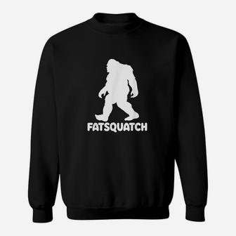 Funny Fat Sasquatch Fatsquatch For Bigfoot Believer Sweatshirt - Seseable