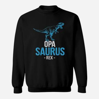 Funny Fathers Day Gift For Grandpa Opa Saurus Rex Sweat Shirt - Seseable