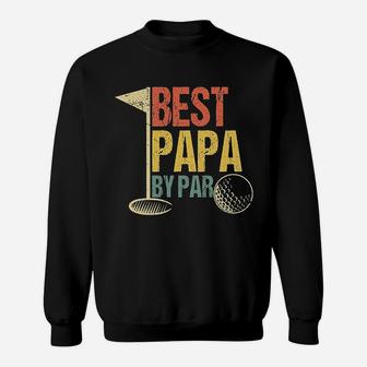 Funny Fathers Day Gift Golf Lovers Best Papa By Par Sweat Shirt - Seseable