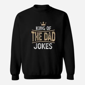 Funny Fathers Day Gift The King Of Dad Jokes Sweat Shirt - Seseable