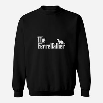 Funny Ferret Owner Gift The Ferret Father Dad Sweat Shirt - Seseable
