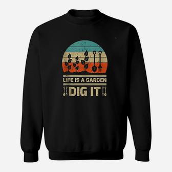 Funny Garden Lover Vintage Retro Life Is A Garden Dig It Sweat Shirt - Seseable