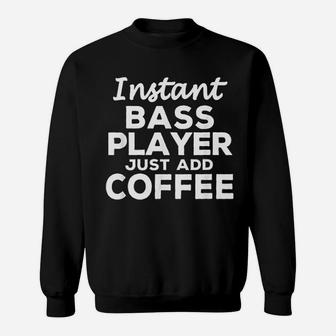 Funny Guitar Bass Players Gift For Coffee Lovers Sweatshirt - Seseable