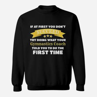 Funny Gymnastics Coach Gift If At First You Dont Succeed Sweat Shirt - Seseable