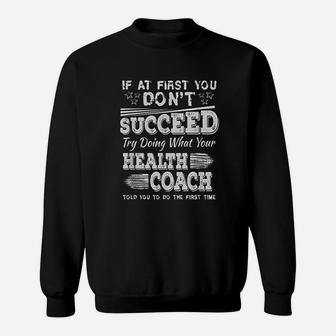 Funny Health Coach If At First You Dont Succeed Sweat Shirt - Seseable