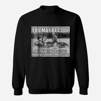 Funny Hipster Theodore Teddy Roosevelt Meme Sweat Shirt - Seseable