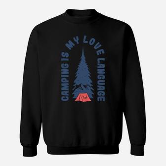 Funny Hobby Camping Is My Love My Language Sweatshirt - Seseable
