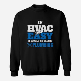 Funny Hvac Tech Gift If It Was Easy It Would Be Sweat Shirt - Seseable