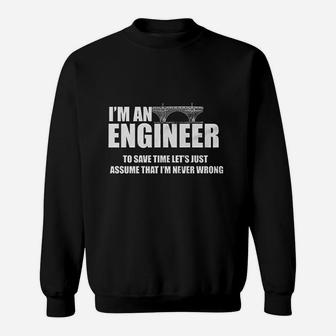 Funny I Am Engineer Lets Assume I Am Always Right Sweatshirt - Seseable