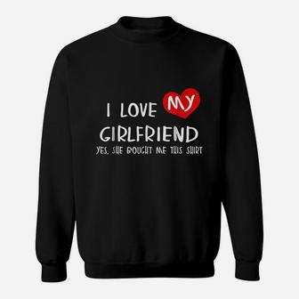 Funny I Love My Girlfriend Gift Sweat Shirt - Seseable