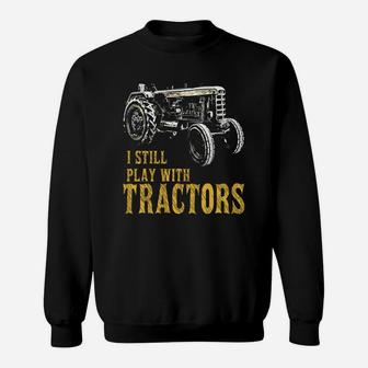 Funny I Play With Tractors Shirts For Farm Boys Or Men Sweat Shirt - Seseable