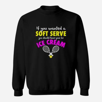 Funny If You Wanted A Soft Serve Girls Womens Tennis Sweatshirt - Seseable