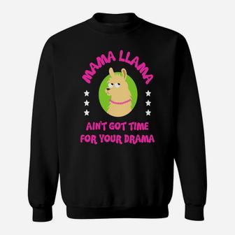 Funny Mama Llama Aint Got Time For Your Drama Quote Sweat Shirt - Seseable