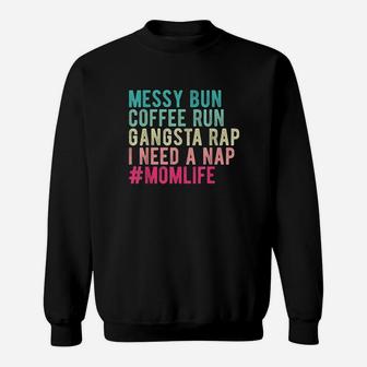 Funny Messy Bun Needs A Nap Mom Life Sweat Shirt - Seseable