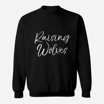 Funny Mom Of Boys Quote For Mothers Cute Raising Wolve Sweat Shirt - Seseable