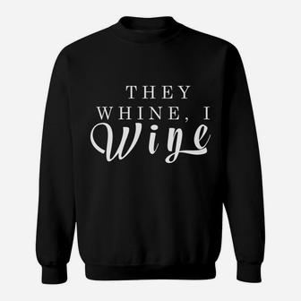 Funny Mothers Day They Whine I Wine Gift For Mom Wife Sweat Shirt - Seseable