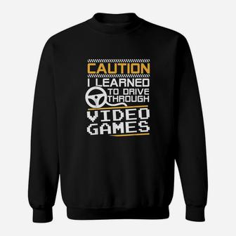 Funny New Driver Learned To Drive Playing Video Games Sweat Shirt - Seseable