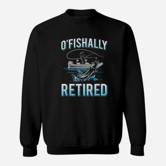 Funny O'fishally Retired Gift For Retired Fishing Men Sweatshirt - Seseable