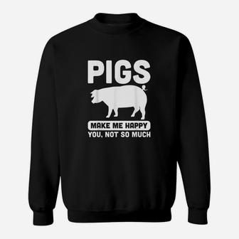 Funny Pigs Make Me Happy Design For Pig Farmers Sweatshirt - Seseable